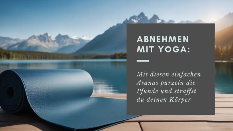 Abnehmen mit Yoga: Mit diesen einfachen Asanas purzeln die Pfunde und straffst du deinen Körper