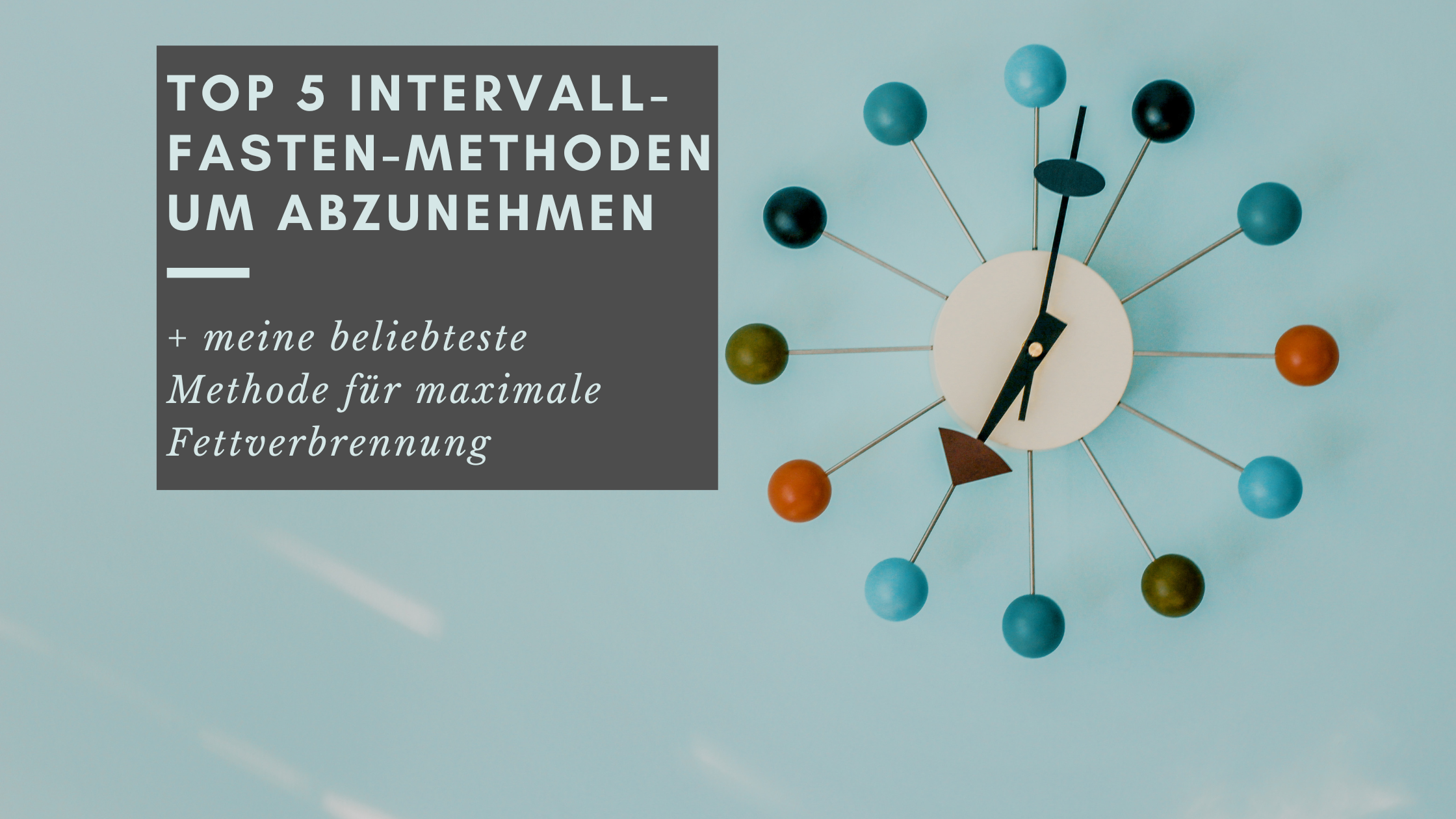 Top 5 Intervallfasten-Methoden um abzunehmen  [+ meine beliebteste Methode für maximale Fettverbrennung]